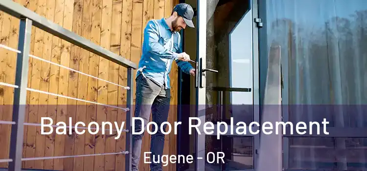  Balcony Door Replacement Eugene - OR