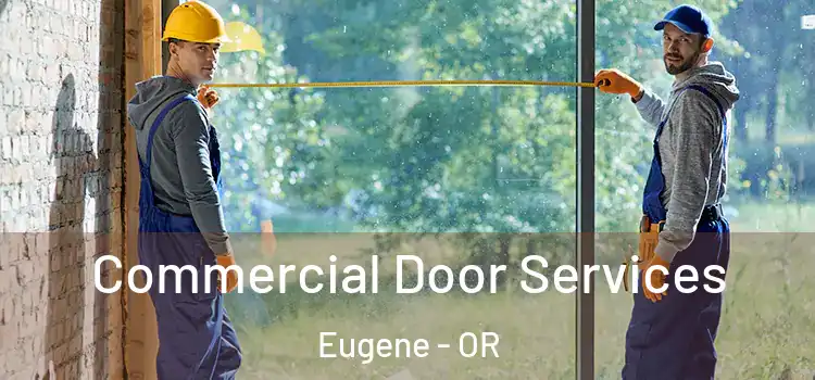 Commercial Door Services Eugene - OR
