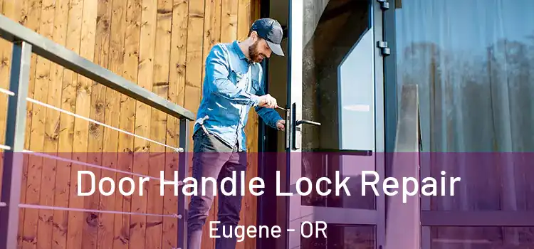  Door Handle Lock Repair Eugene - OR