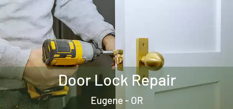  Door Lock Repair Eugene - OR