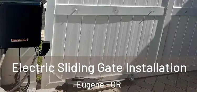 Electric Sliding Gate Installation Eugene - OR