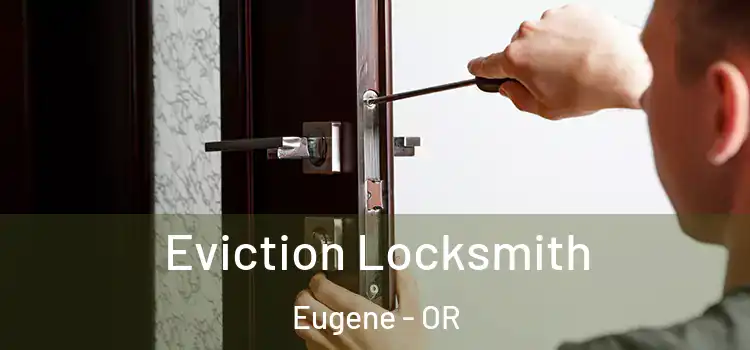  Eviction Locksmith Eugene - OR
