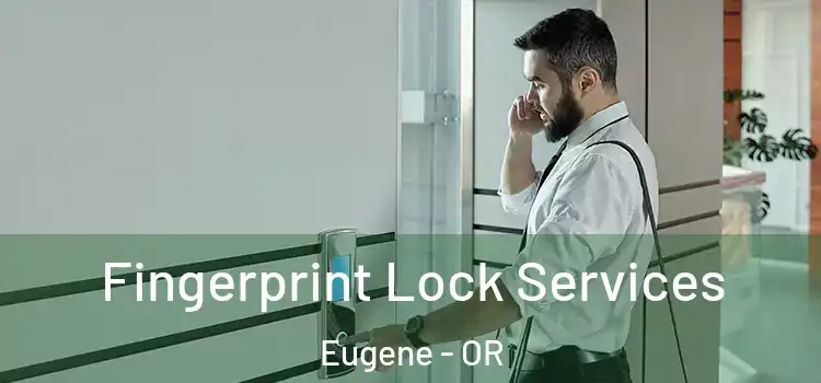 Fingerprint Lock Services Eugene - OR
