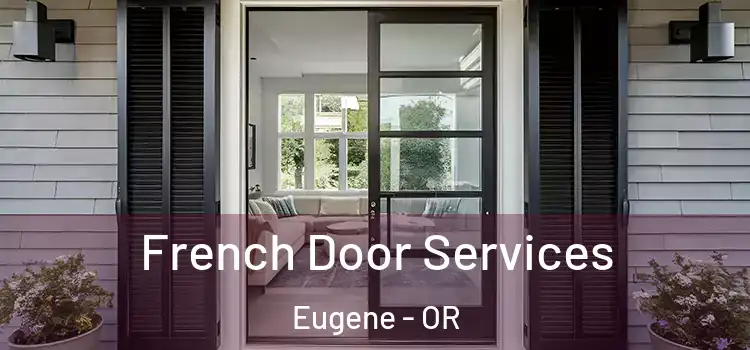 French Door Services Eugene - OR