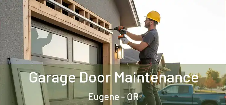  Garage Door Maintenance Eugene - OR