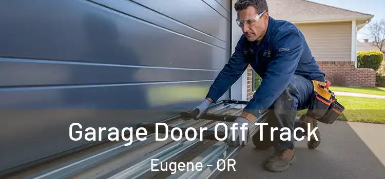  Garage Door Off Track Eugene - OR