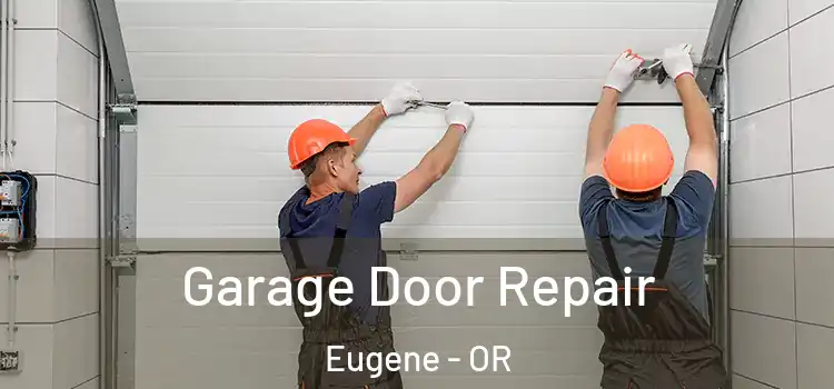  Garage Door Repair Eugene - OR