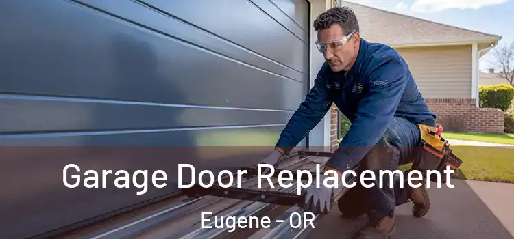  Garage Door Replacement Eugene - OR