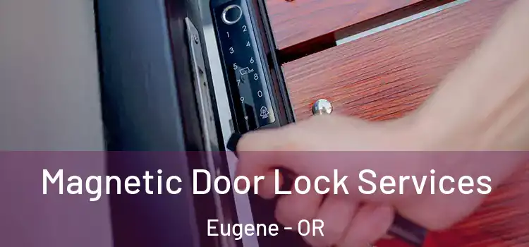  Magnetic Door Lock Services Eugene - OR