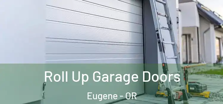  Roll Up Garage Doors Eugene - OR