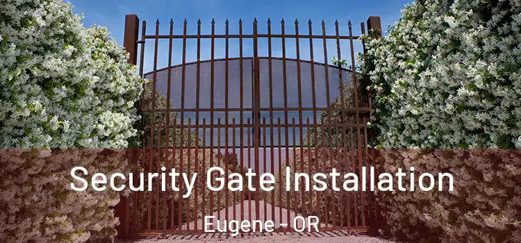  Security Gate Installation Eugene - OR