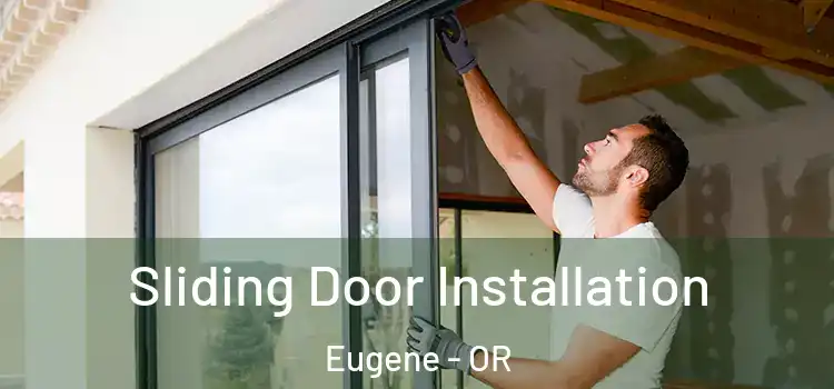 Sliding Door Installation Eugene - OR