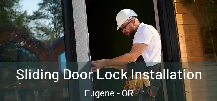 Sliding Door Lock Installation Eugene - OR