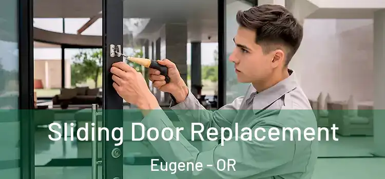 Sliding Door Replacement Eugene - OR
