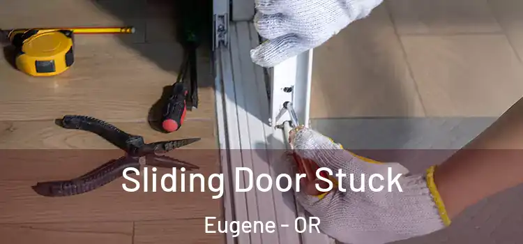 Sliding Door Stuck Eugene - OR