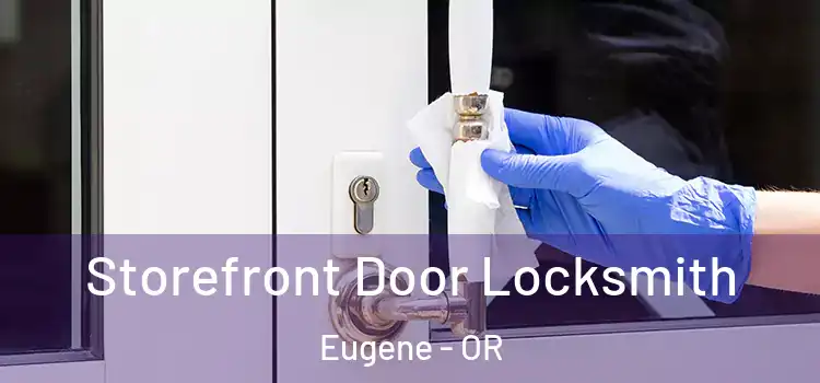 Storefront Door Locksmith Eugene - OR